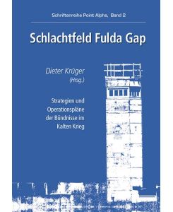 Schlachtfeld Fulda Gap Schriftenreihe Point Alpha Band 2