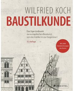 Baustilkunde Das Standardwerk zur europäischen Baukunst von der Antike bis zur Gegenwart - Wilfried Koch