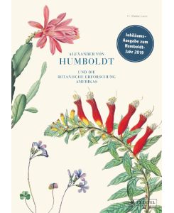 Alexander von Humboldt und die botanische Erforschung Amerikas - H. Walter Lack