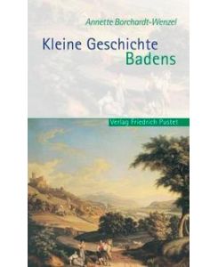 Kleine Geschichte Badens - Annette Borchardt-Wenzel