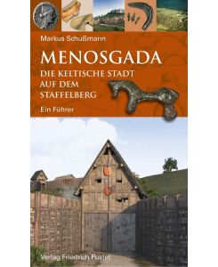 Menosgada Die keltische Stadt auf dem Staffelberg - Markus Schußmann