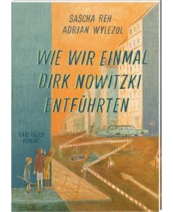 Wie wir einmal Dirk Nowitzki entführten Graphic Novel - Sascha Reh, Adrian Wylezol