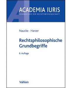 Rechtsphilosophische Grundbegriffe Rechtsstand: Oktober 2010 - Wolfgang Naucke, Regina Harzer