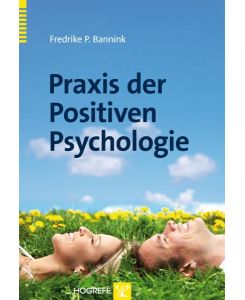 Praxis der Positiven Psychologie - Fredrike P. Bannink