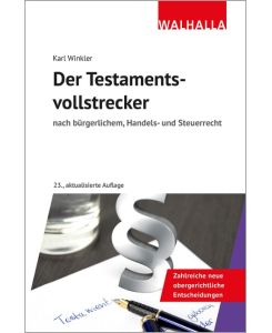 Der Testamentsvollstrecker nach bürgerlichem, Handels- und Steuerrecht - Karl Winkler