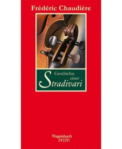 Geschichte einer Stradivari Tribulations d'un Stradivarius en Amérique - Frédéric Chaudière, Sonja Finck