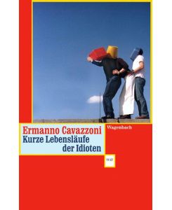 Kurze Lebensläufe der Idioten Kalendergeschichten - Ermanno Cavazzoni, Marianne Schneider