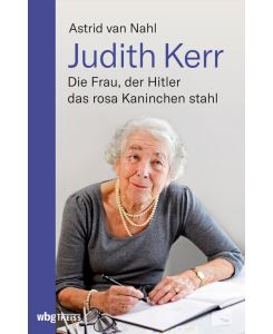Judith Kerr Die Frau, der Hitler das rosa Kaninchen stahl - Astrid van Nahl