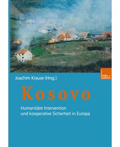 Kosovo Humanitäre Intervention und kooperative Sicherheit in Europa