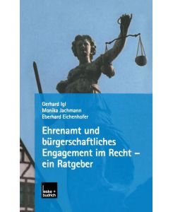 Ehrenamt und bürgerschaftliches Engagement im Recht ¿ ein Ratgeber - Gerhard Igl, Eberhard Eichenhofer, Monika Jachmann