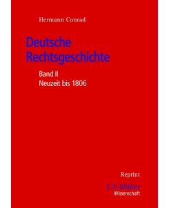 Deutsche Rechtsgeschichte Band II: Neuzeit bis 1806 - Hermann Conrad