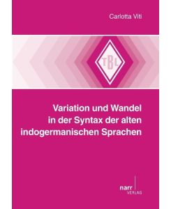 Variation und Wandel in der Syntax der alten indogermanischen Sprachen - Carlotta Viti