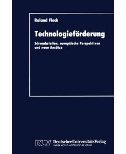 Technologieförderung Schwachstellen, europäische Perspektiven und neue Ansätze - Roland Fleck