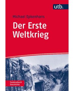 Der Erste Weltkrieg 1914 - 1918 - Michael Epkenhans