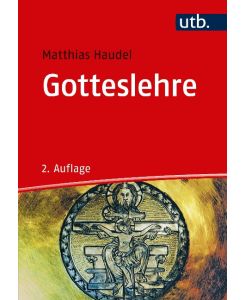 Gotteslehre Die Bedeutung der Trinitätslehre für Theologie, Kirche und Welt - Matthias Haudel