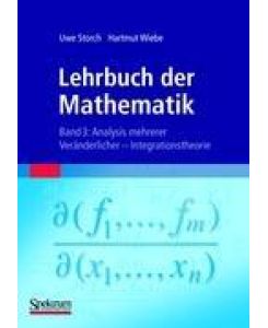 Lehrbuch der Mathematik, Band 3 Analysis mehrerer Veränderlicher - Integrationstheorie - Hartmut Wiebe, Uwe Storch