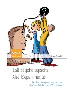 150 psychologische Aha-Experimente Beobachtungen zu unserem eigenen Erleben und Verhalten - Serge Ciccotti, Gabriele Herbst