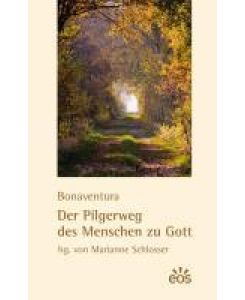 Der Pilgerweg des Menschen zu Gott - Bonaventura, Marianne Schlosser