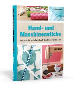 Hand- und Maschinenstiche Das praktische Arbeitsbuch fürs Hobbyschneidern - Nicole Vasbinder