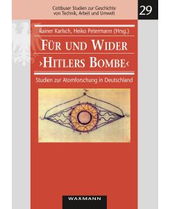 Für und Wider ¿Hitlers Bombe¿ Studien zur Atomforschung in Deutschland