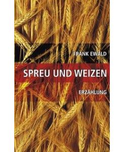 Spreu und Weizen - Frank Ewald