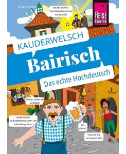Reise Know-How Sprachführer Bairisch - das echte Hochdeutsch Kauderwelsch-Sprachführer von Reise Know-How - Richard Kölbl