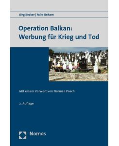 Operation Balkan: Werbung für Krieg und Tod - Jörg Becker, Mira Beham