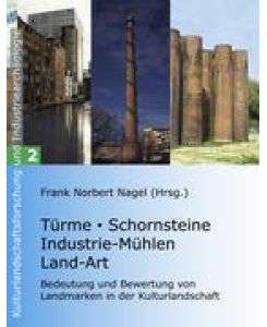 Türme, Schornsteine, Industrie-Mühlen, Land-Art Bedeutung und Bewertung von Landmarken in der Kulturlandschaft