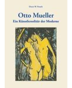 Otto Mueller Ein Künstlersolitär der Moderne - Dieter W. Posselt