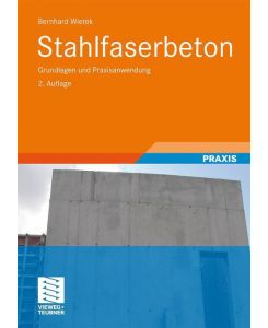 Stahlfaserbeton Grundlagen und Praxisanwendung - Bernhard Wietek