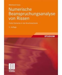Numerische Beanspruchungsanalyse von Rissen Finite Elemente in der Bruchmechanik - Meinhard Kuna
