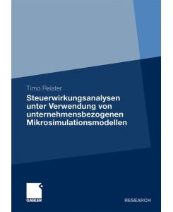 Steuerwirkungsanalysen unter Verwendung von unternehmensbezogenen Mikrosimulationsmodellen - Timo Reister