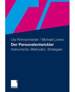 Der Personalentwickler Instrumente, Methoden, Strategien - Michael Lorenz, Uta Rohrschneider