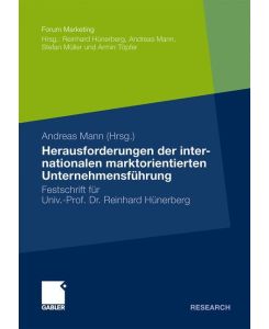 Herausforderungen der internationalen marktorientierten Unternehmensführung Festschrift für Professor Reinhard Hünerberg