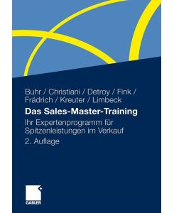 Das Sales-Master-Training Ihr Expertenprogramm für Spitzenleistungen im Verkauf - Andreas Buhr, Alexander Christiani, Erich-Norbert Detroy, Martin Limbeck, Klaus-J. Fink, Dirk Kreuter, Stefan Frädrich