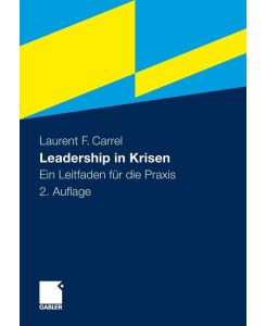 Leadership in Krisen Ein Leitfaden für die Praxis - Laurent F. Carrel