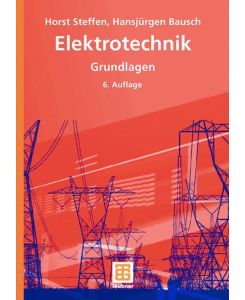 Elektrotechnik Grundlagen - Hansjürgen Bausch, Horst Steffen