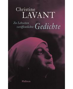 Zu Lebzeiten veröffentlichte Gedichte Christine Lavant: Werke in vier Bänden 1 - Christine Lavant