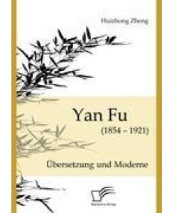 Yan Fu (1854-1921) Übersetzung und Moderne - Huizhong Zheng
