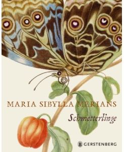 Maria Sibylla Merians Schmetterlinge Maria Merian's Butterflies - Kate Heard, Anke Albrecht