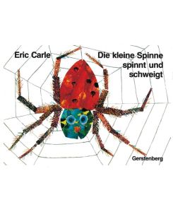 Die kleine Spinne spinnt und schweigt Ein Tastbilderbuch - Eric Carle