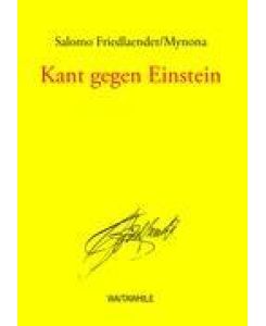 Kant gegen Einstein - Salomo Friedlaender/Mynona