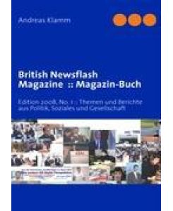 British Newsflash Magazine :: Magazin-Buch Edition 2008, No. 1 :: Themen und Berichte aus Politik, Soziales und Gesellschaft - Andreas Klamm