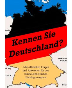 Kennen Sie Deutschland? Alle offiziellen Fragen und Antworten für den bundeseinheitlichen Einbürgerungstest - Norbert Reitz