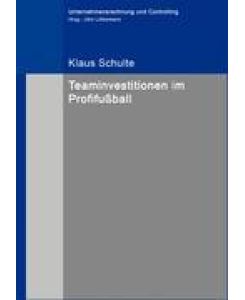 Teaminvestitionen im Profifußball - Klaus Schulte