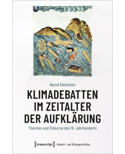 Klimadebatten im Zeitalter der Aufklärung Theorien und Diskurse des 18. Jahrhunderts - Bernd Kleinhans
