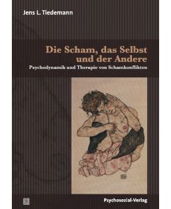 Die Scham, das Selbst und der Andere Psychodynamik und Therapie von Schamkonflikten - Jens L. Tiedemann
