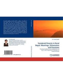 Gendered Poverty in Rural Nepal: Meanings, Dimensions and Processes Revisiting the Role of Social Mobilisation and Micro-credit Programmes in Alleviation of Gendered Poverty - Govind Subedi