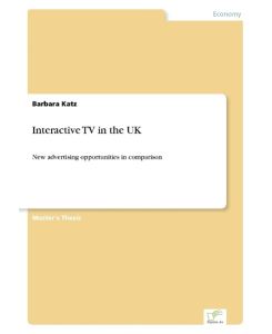 Interactive TV in the UK New advertising opportunities in comparison - Barbara Katz