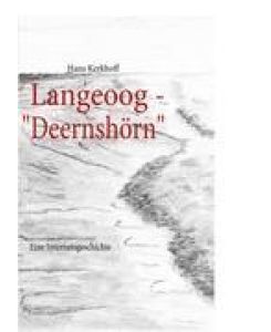 Langeoog - Deernshörn Eine Internatsgeschichte - Hans Kerkhoff